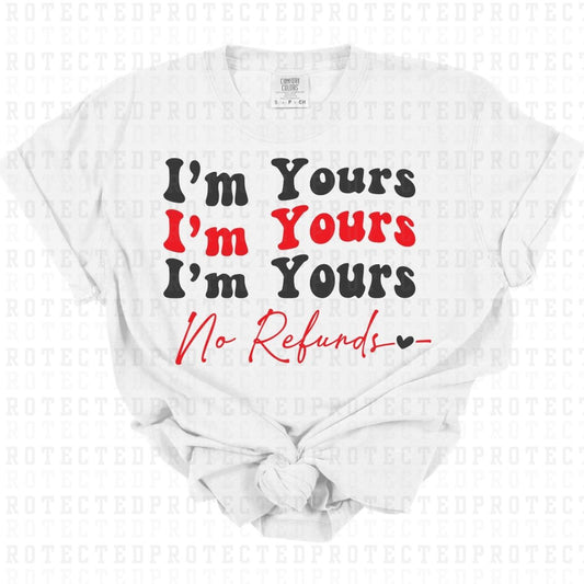 IM YOURS NO REFUNDS - DTF TRANSFER