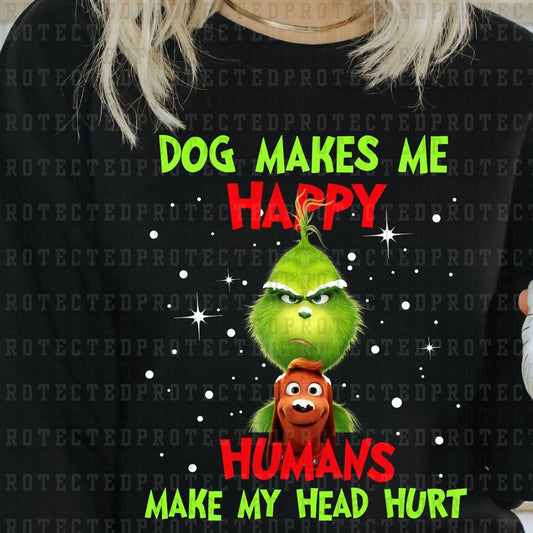 DOG MAKES ME HAPPY HUMANS MAKE MY HEAD HURT - DTF TRANSFER