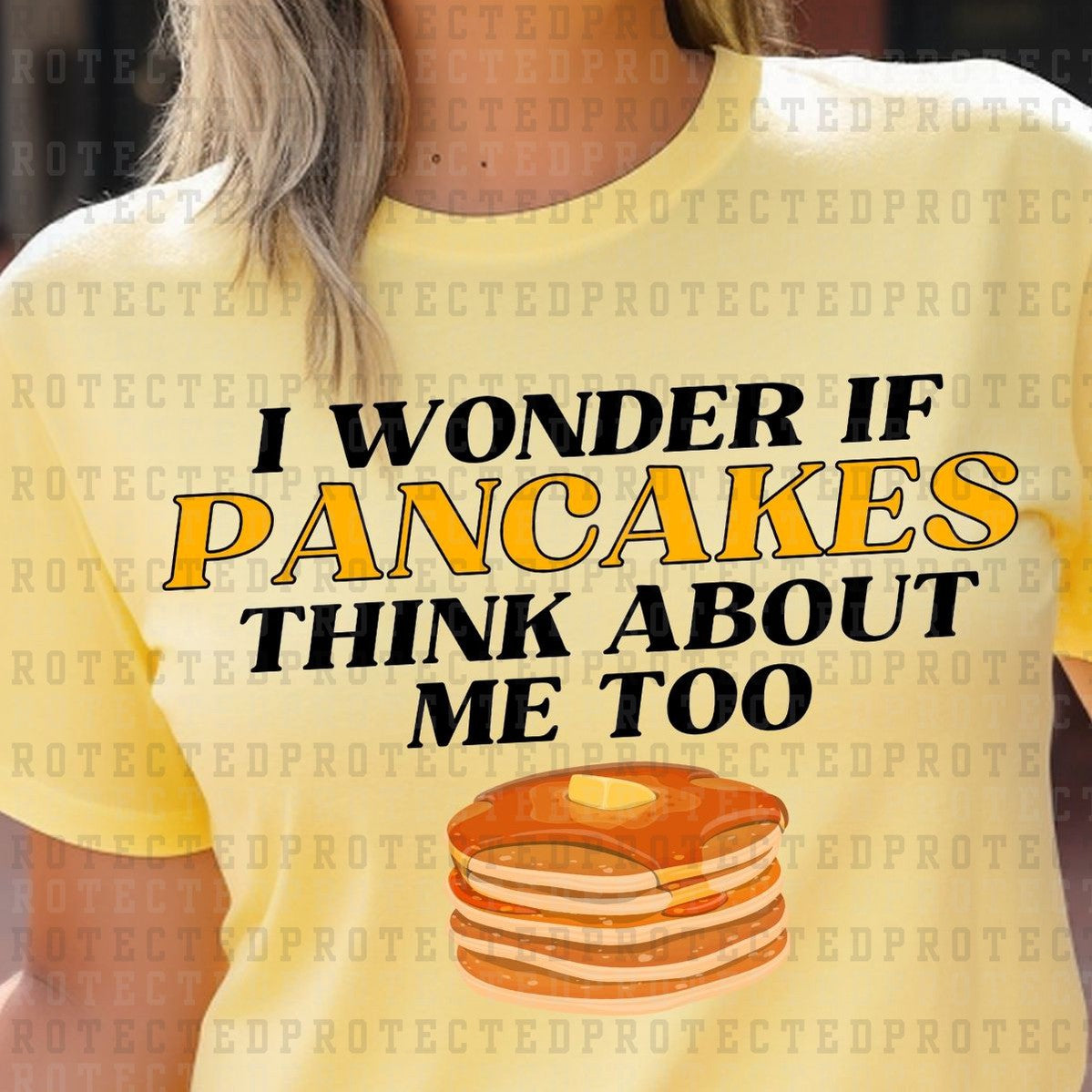 I WONDER IF PANCAKES THINK ABOUT ME TOO - DTF TRANSFER