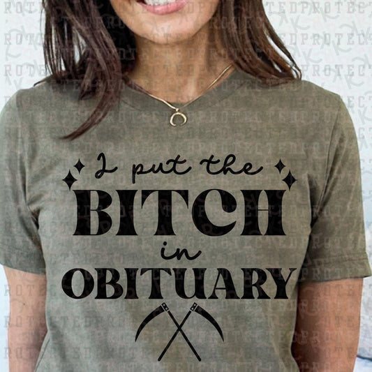 I PUT THE B!TCH IN OBITUARY *SINGLE COLOR* - DTF TRANSFER