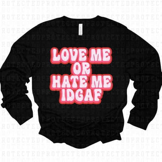 LOVE ME OR HATE ME IDGAF *WHITE & PINK* - DTF TRANSFER