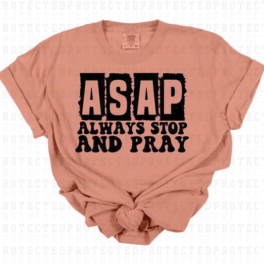 ASAP ALWAYS STOP AND PRAY *SINGLE COLOR* - DTF TRANSFER