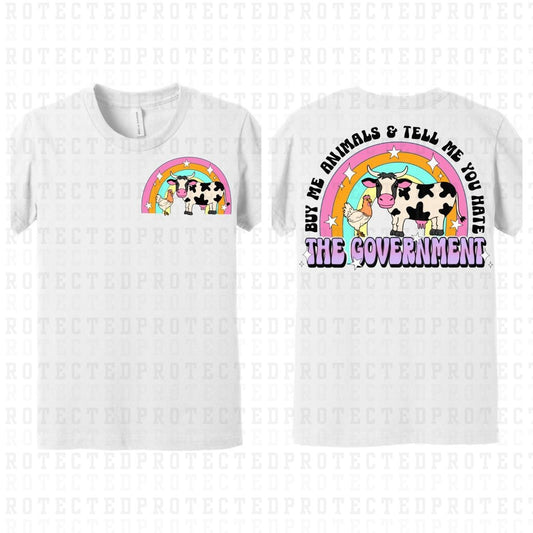 BUY ME ANIMALS & TELL ME YOU HATE THE GOVERNMENT (FRONT/BACK) - DTF TRANSFER