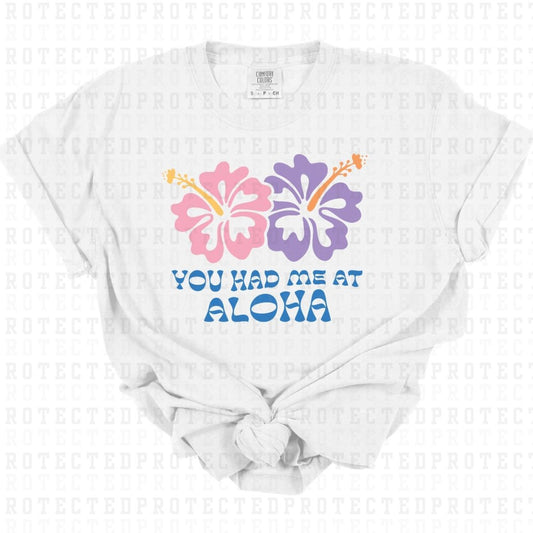 YOU HAD ME AT ALOHA - DTF TRANSFER