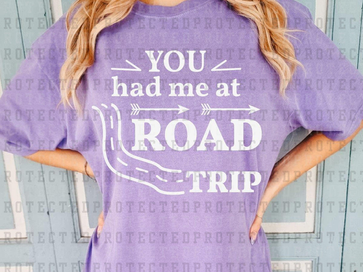 YOU HAD ME AT ROAD TRIP *SINGLE COLOR* - DTF TRANSFERS