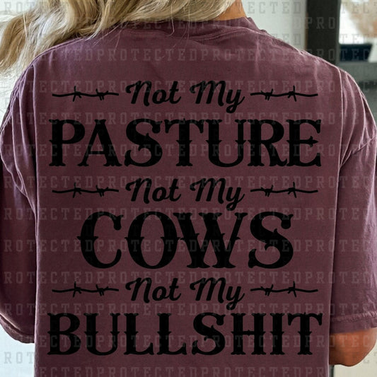 NOT MY PASTURE NOT MY COWS NOT MY BULLSH!T *SINGLE COLOR* - DTF TRANSFER