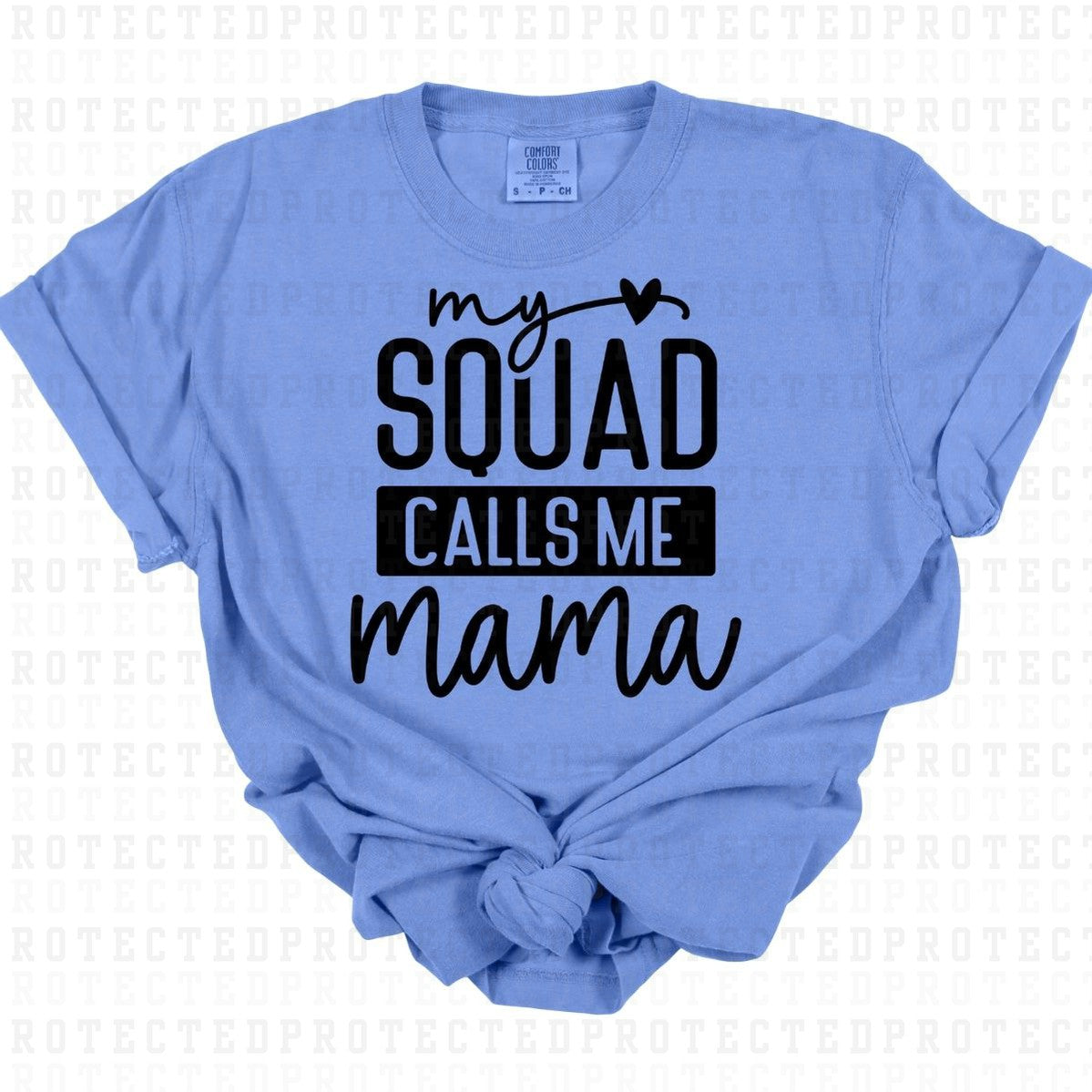 MY SQUAD CALLS ME MAMA *SINGLE COLOR* - DTF TRANSFER