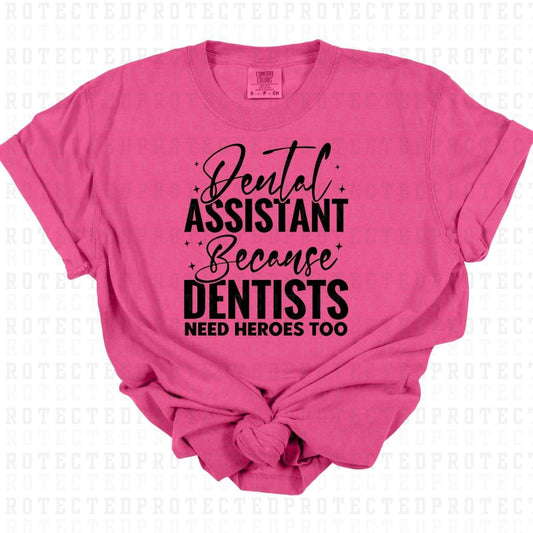 DENTISTS NEED HEROS TOO *SINGLE COLOR* - DTF TRANSFER