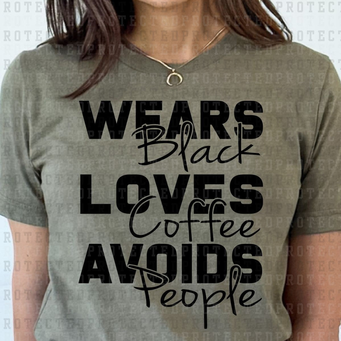 WEARS BLACK LOVES COFFEE AVOIDS PEOPLE *SINGLE COLOR* - DTF TRANSFER