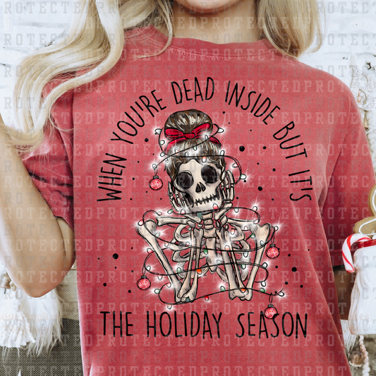 WHEN YOU'RE DEAD INSIDE BUT IT'S THE HOLIDAY SEASON - DTF TRANSFER