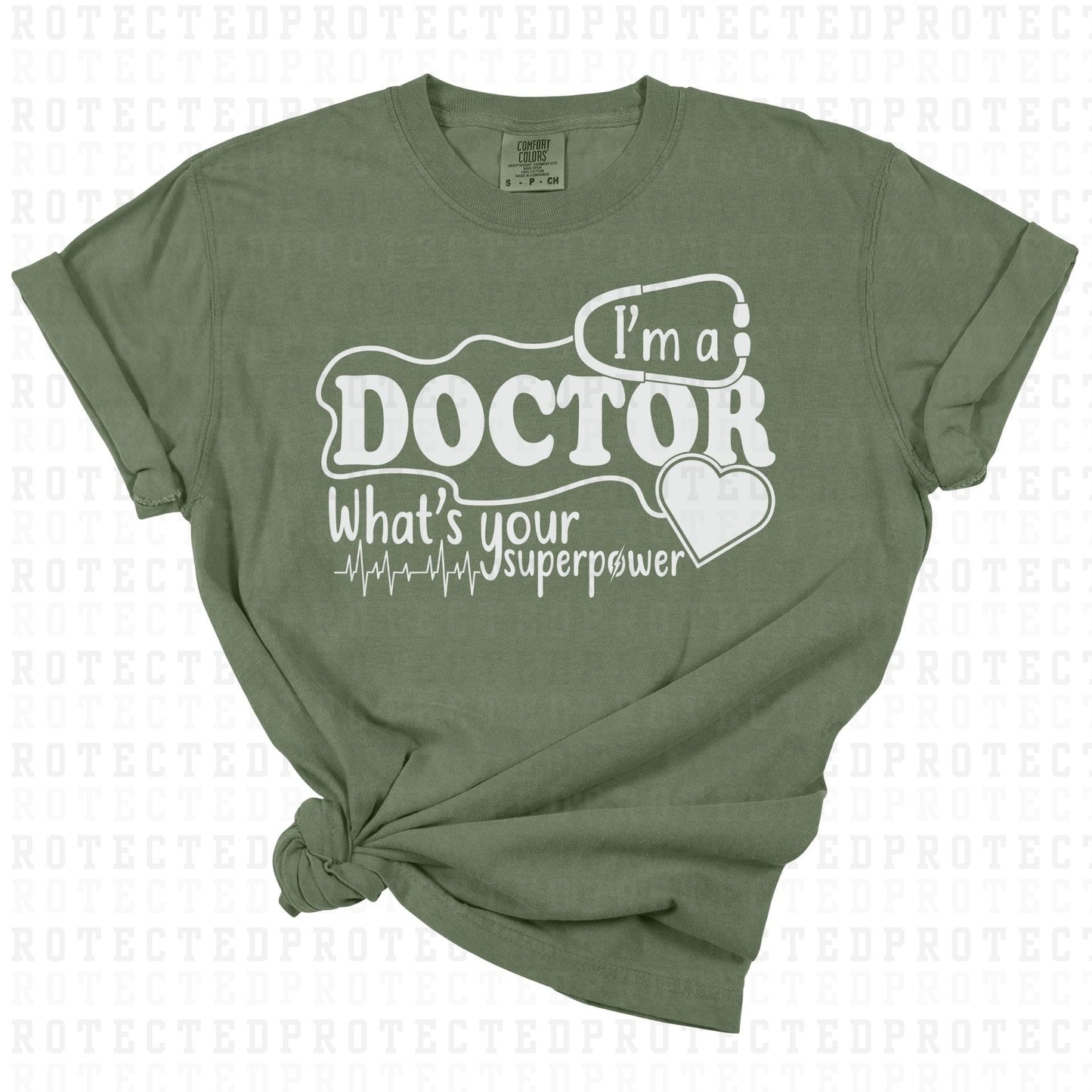 IM A DOCTOR WHATS YOUR SUPERPOWER? *SINGLE COLOR* - DTF TRANSFER