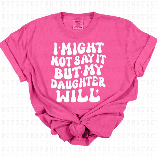 MY DAUGHTER WILL *SINGLE COLOR* - DTF TRANSFER