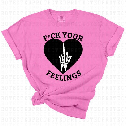 F*CK YOUR FEELINGS - DTF TRANSFER