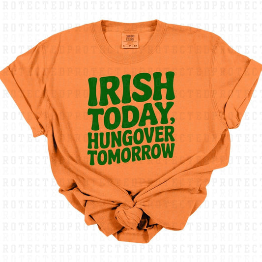 IRISH TODAY HUNGOVER TOMORROW *SINGLE COLOR* - DTF TRANSFER