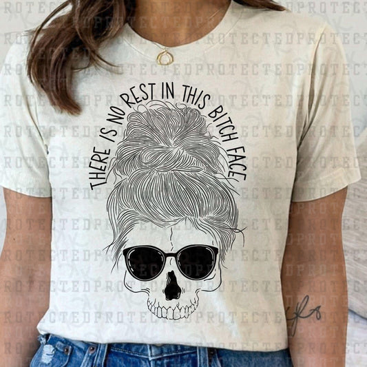 THERE IS NO REST IN THIS B!TCH FACE *SINGLE COLOR* - DTF TRANSFER