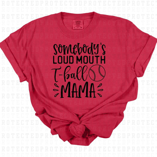 SOMEBODYS LOUD MOUTH T-BALL MAMA *SINGLE COLOR* - DTF TRANSFER