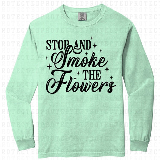 STOP AND SMOKE THE FLOWERS *SINGLE COLOR* - DTF TRANSFER