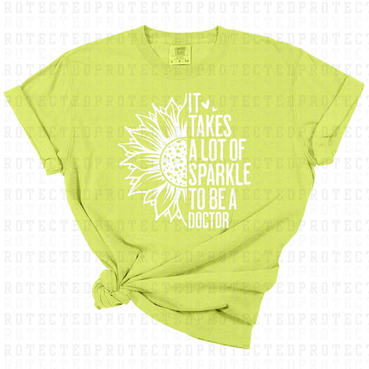 IT TAKES ALOT OF SPARKLE TO BE A DOCTOR *WHITE TEXT - SINGLE COLOR* - DTF TRANSFER