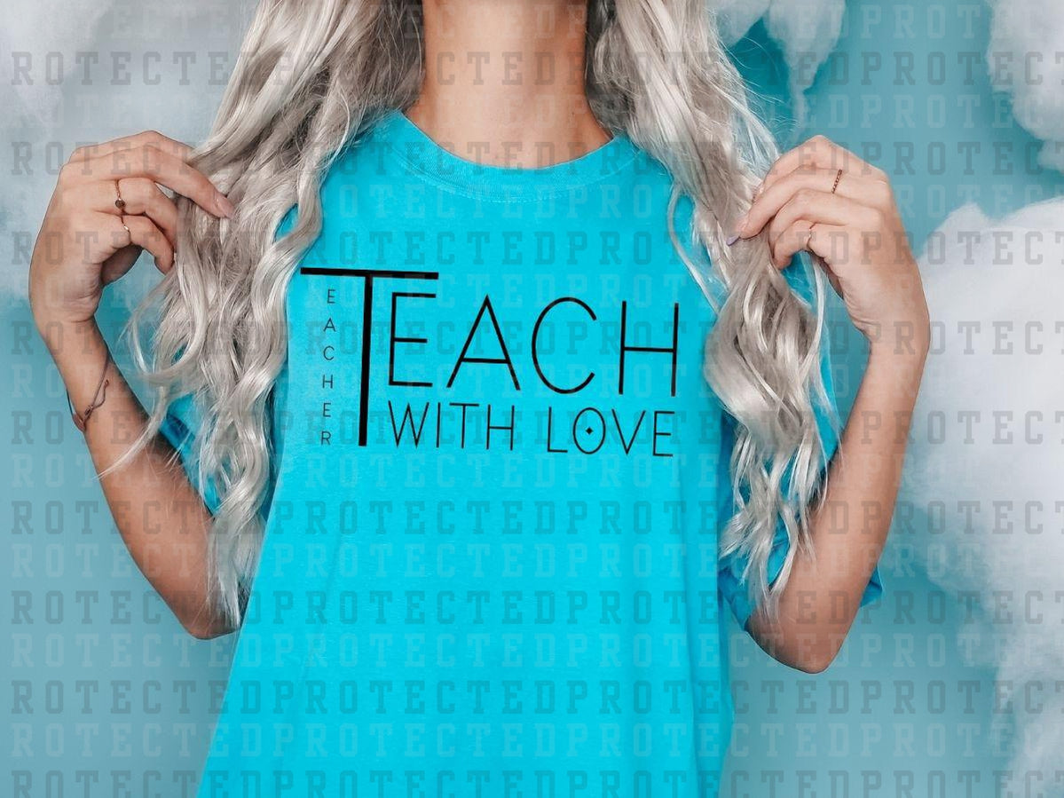 TEACH WITH LOVE *SINGLE COLOR* - DTF TRANSFER