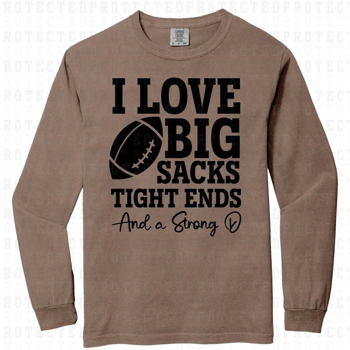 I LOVE BIG SACKS TIGHT ENDS AND STRONG D *SINGLE COLOR* - DTF TRANSFER