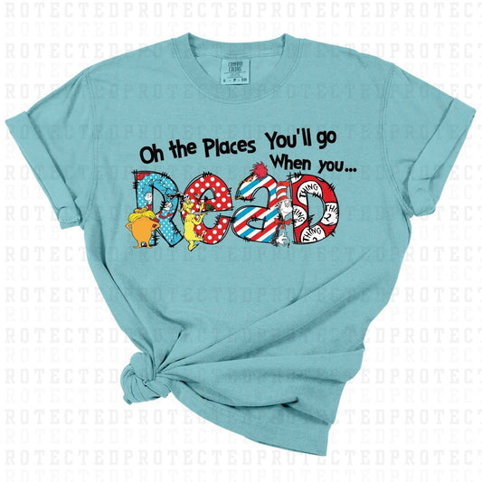 OH THE PLACES YOU'LL GO WHEN YOU READ *DR SEUSS* - DTF TRANSFER