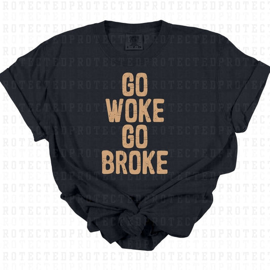 GO WOKE GO BROKE *SINGLE COLOR* - DTF TRANSFER