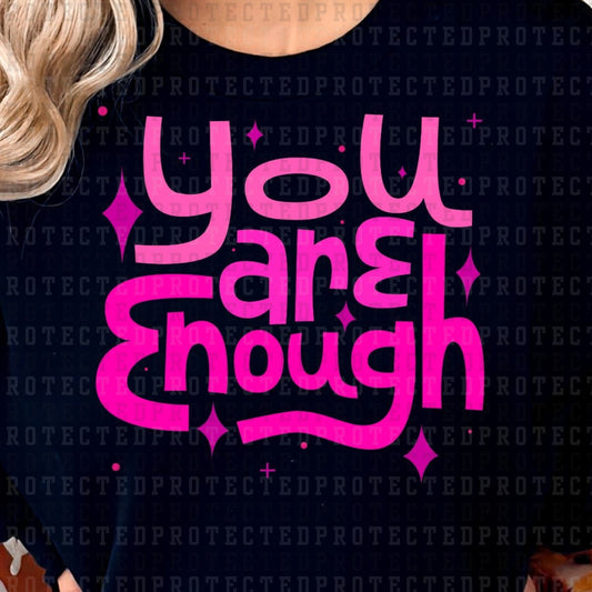 YOU ARE ENOUGH -  DTF TRANSFER