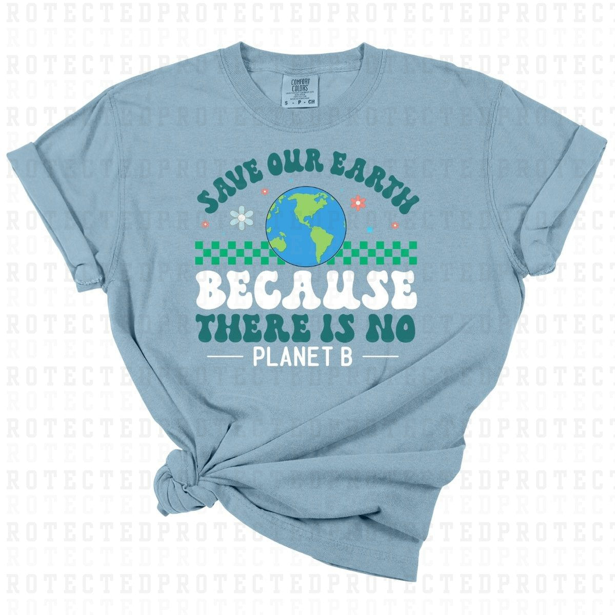 SAVE OUR EARTH BECAUSE THERE IS NO PLANET B - DTF TRANSFER