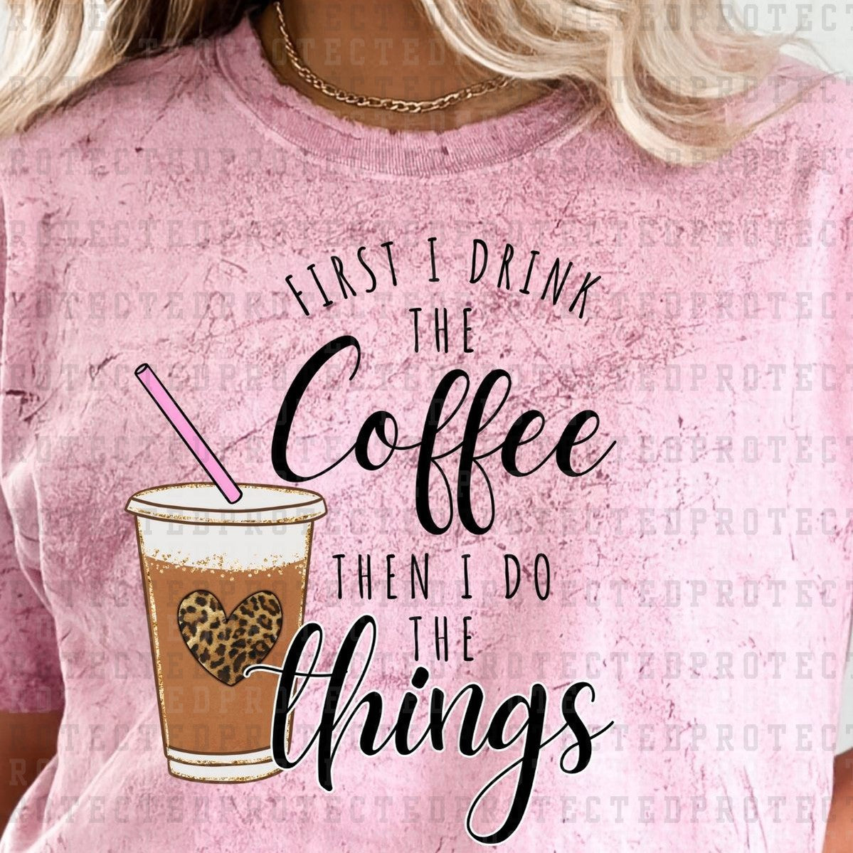 FIRST I DRINK THE COFFEE THEN I DO THE THINGS - DTF TRANSFER