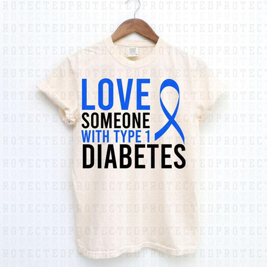 LOVE SOMEONE WITH TYPE 1 DIABETES - DTF TRANSFER