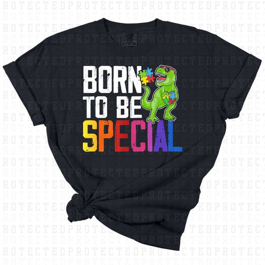 BORN TO BE SPECIAL - DTF TRANSFER