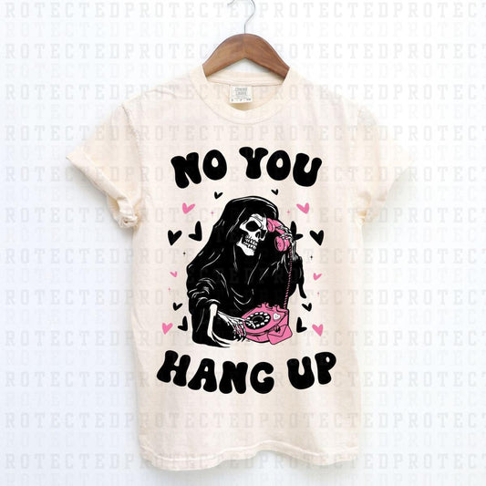 NO YOU HANG UP - DTF TRANSFER