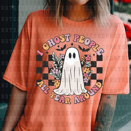 I GHOST PEOPLE ALL YEAR AROUND  -  DTF TRANSFERS