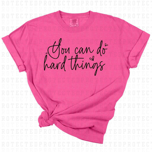 YOU CAN DO HARD THINGS *SINGLE COLOR* - DTF TRANSFER