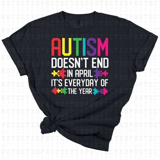 AUTISM DOESNT END IN APRIL ITS EVERYDAY OF THE YEAR - DTF TRANSFER