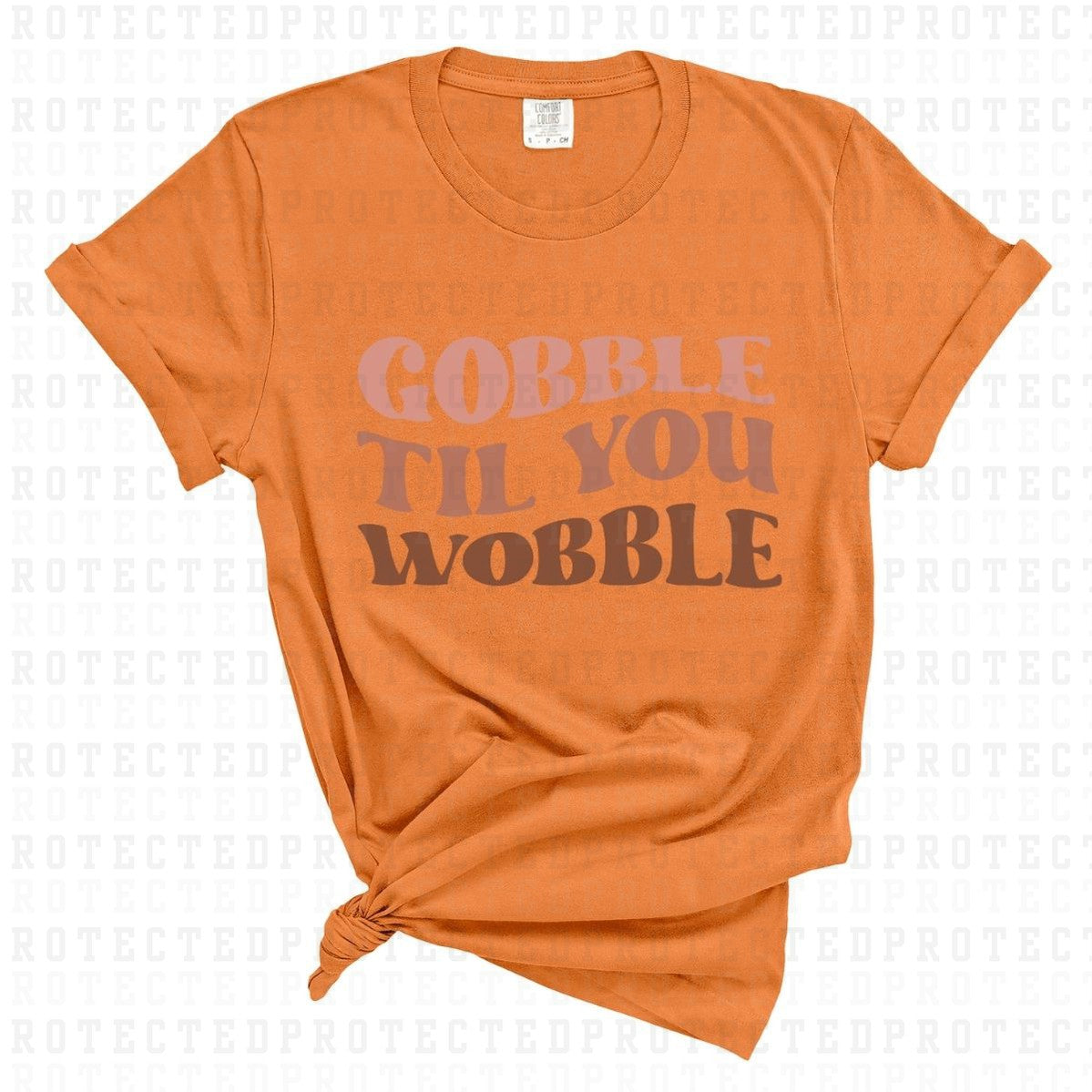 GOBBLE TIL YOU WOBBLE - DTF TRANSFER