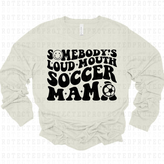 SOMEBODY'S LOUD MOUTH SOCCER MAMA *SINGLE COLOR* - DTF TRANSFER