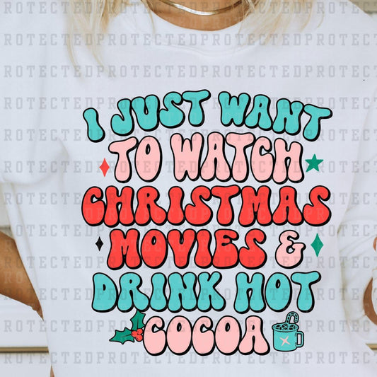 I JUST WANT TO WATCH CHRISTMAS MOVIES & DRINK HOT COCOA - DTF TRANSFER