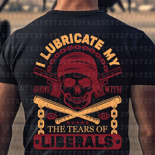 LUBRICATE MY LIBRAL TEARS - DTF TRANSFER