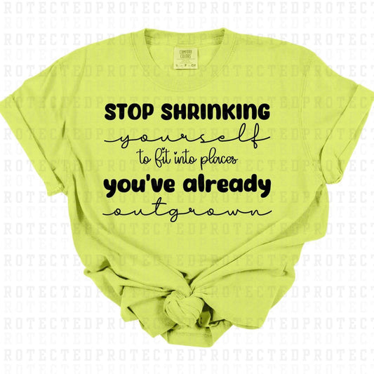 STOP SHRINKING YOURSELF *SINGLE COLOR* - DTF TRANSFER