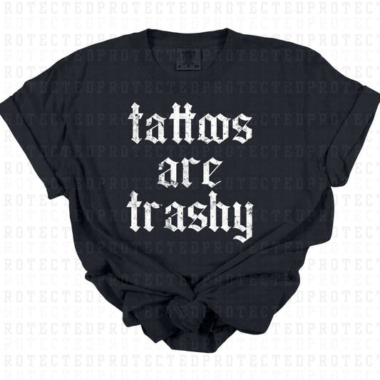 TATTOOS ARE TRASHY *GRUNGE - SINGLE COLOR* - DTF TRANSFER