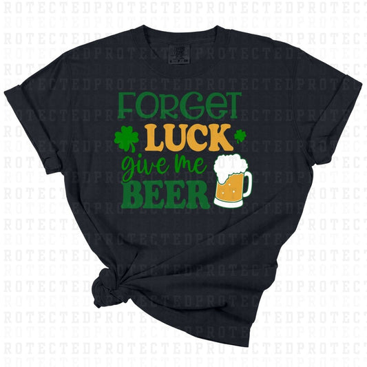 FORGET LUCK GIVE ME BEER - DTF TRANSFER