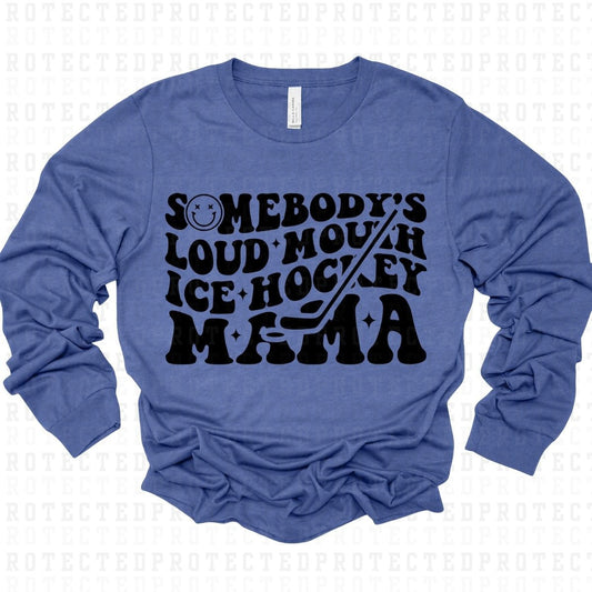 SOMEBODY'S LOUD MOUTH ICE HOCKEY MAMA *SINGLE COLOR* - DTF TRANSFER