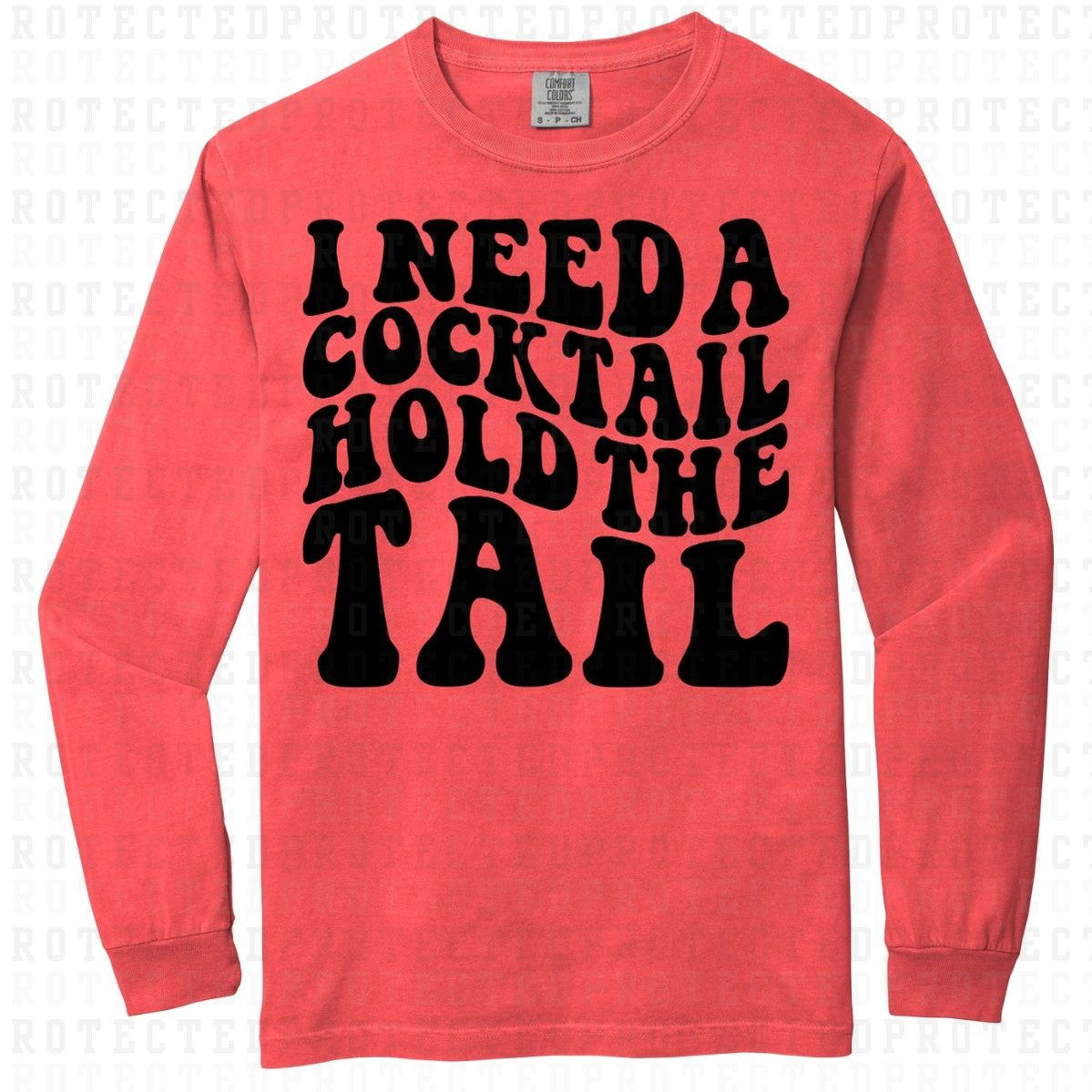 I NEED A COCKTAIL HOLD THE TAIL *SINGLE COLOR* - DTF TRANSFER