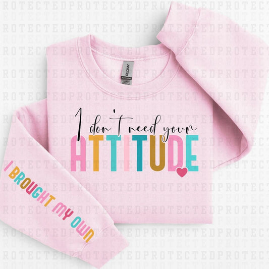 I DONT NEED YOUR ATTITUDE *SLEEVE DESIGN COMES IN 6"* (FULL FRONT/1 SLEEVE) - DTF TRANSFER