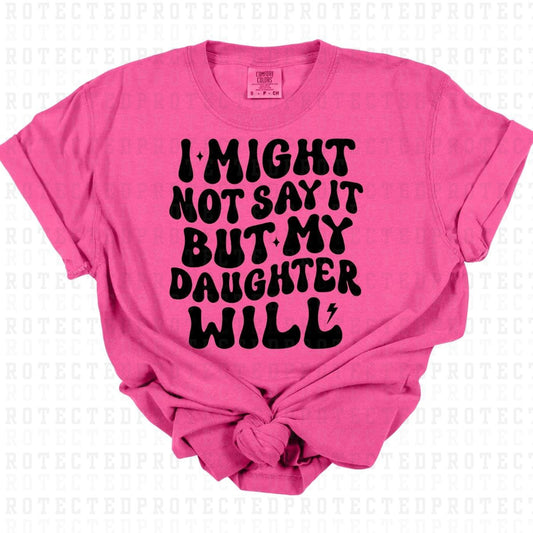 MY DAUGHTER WILL *SINGLE COLOR* - DTF TRANSFER