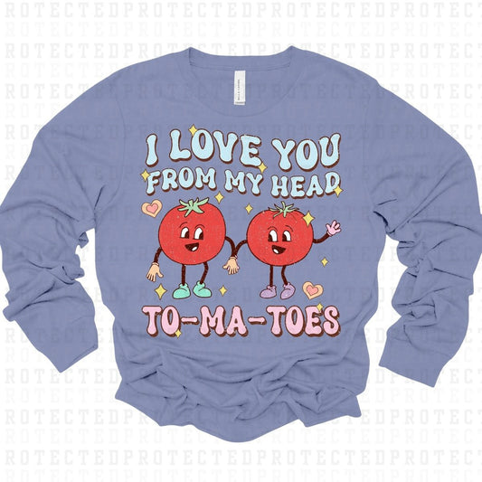 I LOVE YOU FROM MY HEAD TO-MA-TOES - DTF TRANSFER