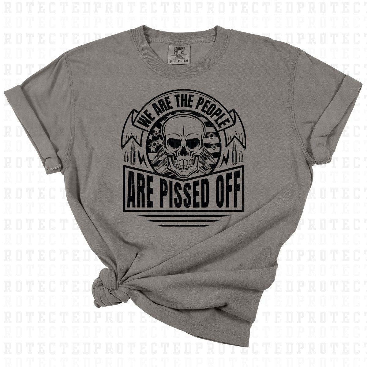 WE THE PEOPLE ARE PISSED OFF *BLACK TEXT - SINGLE COLOR* - DTF TRANSFER