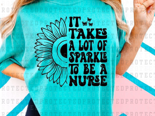 IT TAKES A LOT OF SPARKLE TO BE A NURSE *SINGLE COLOR* - DTF TRANSFER