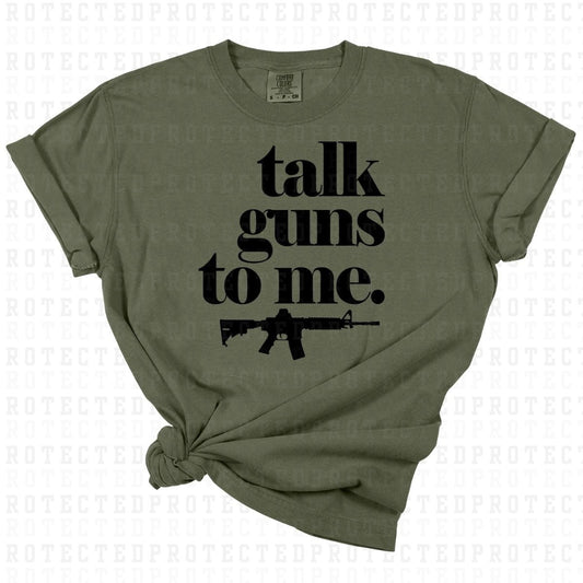 TALK GUNS TO ME *SINGLE COLOR* - DTF TRANSFER